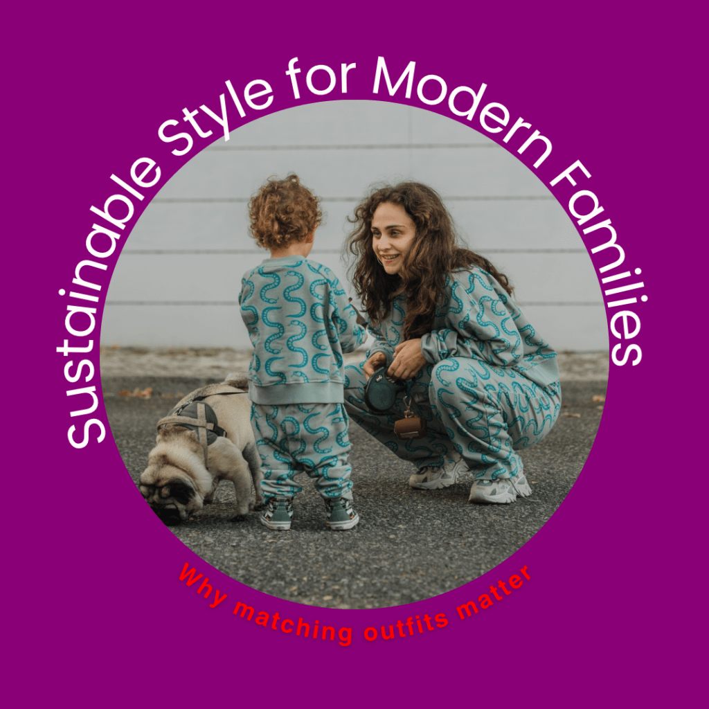 Sustainable Style for Modern Families: Why Matching Outfits Matter